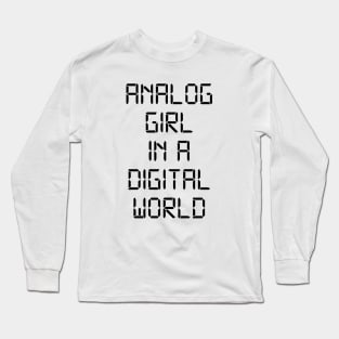 ANALOG GIRL IN A DIGITAL WORLD Long Sleeve T-Shirt